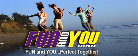 fun and you